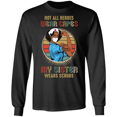 Nurse Gift Not All Heroes Wear Capes My Sister Wears Scrubs-T-Shirt & Hoodie-Long Sleeve T-Shirt-Black