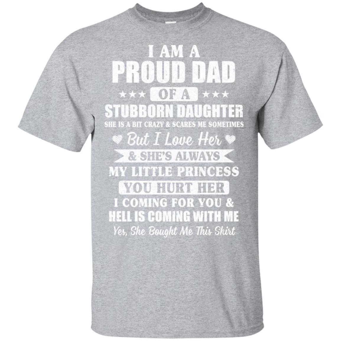 I Am A Proud Dad I Have Stubborn Daughter Father's Day-T-Shirt & Hoodie-Classic T-Shirt-Sport Grey