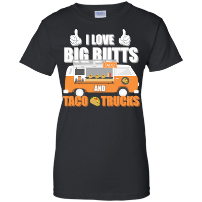 I Love Big Butts And Taco Trucks-T-Shirt & Hoodie-Women's T-Shirt-Black