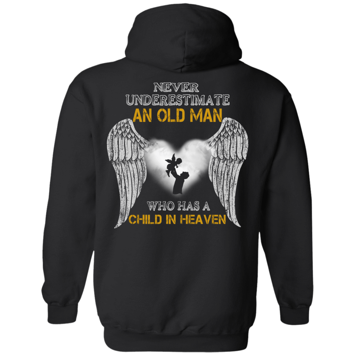 Never Undertimate An Old Man Has Child In Heaven-T-Shirt & Hoodie-Pullover Hoodie-Black
