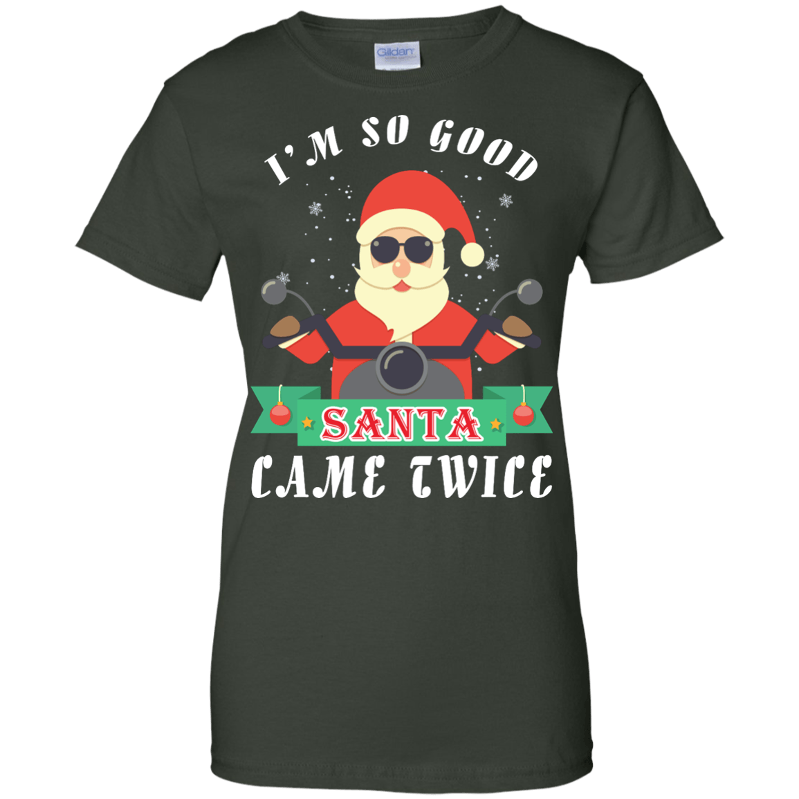 I'm So Good Santa Came Twice-T-Shirt & Hoodie-Women's T-Shirt-Forest Green