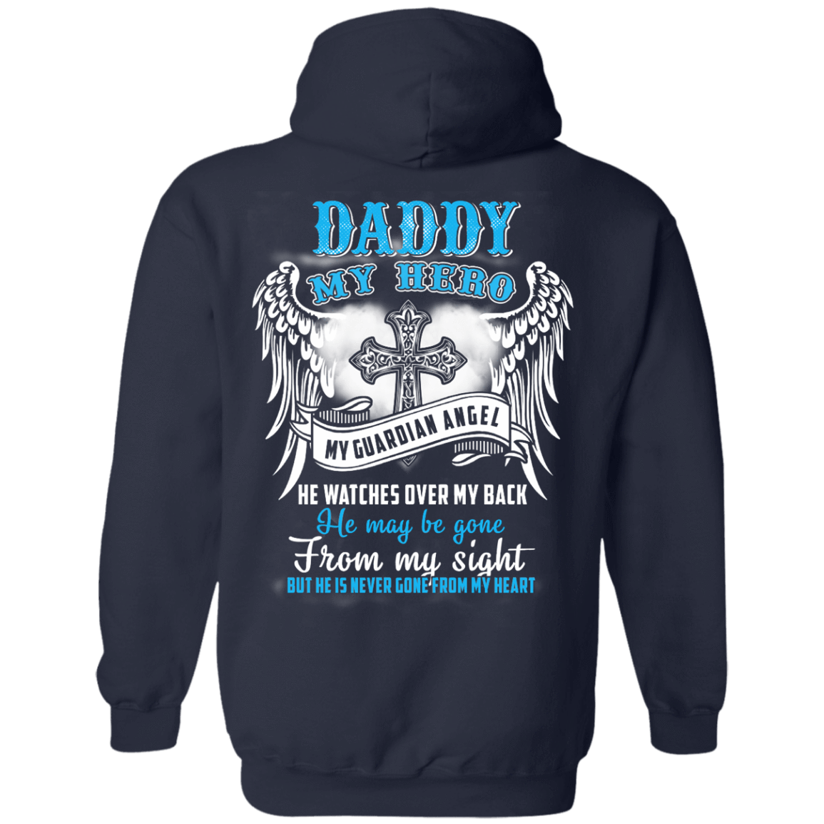 My Daddy My Hero My Guardian Angel He Watches Over My Back-T-Shirt & Hoodie-Pullover Hoodie-Navy