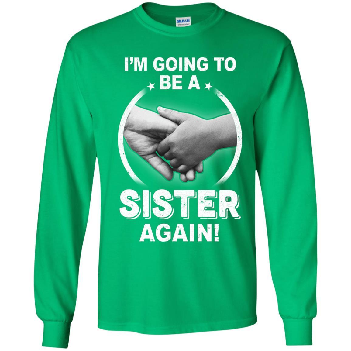 I'm Going To Be A Sister Again New Sister Youth-Youth Shirt-Youth Long Sleeve T-Shirt-Irish Green