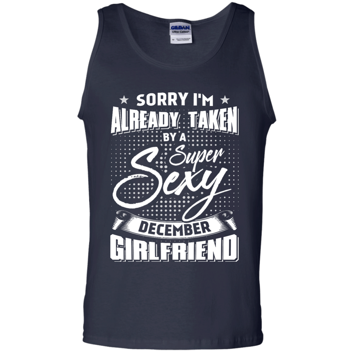 Sorry I'm Already Taken By A Super Sexy December Girlfriend-T-Shirt & Hoodie-Unisex Tank-Navy
