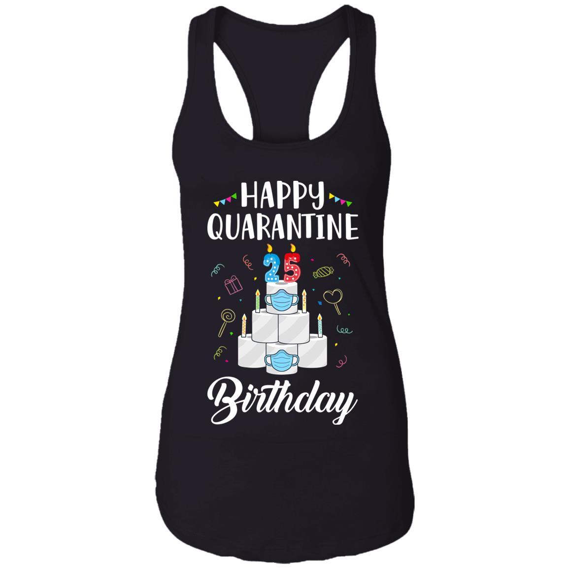 25th Birthday Gift Idea 1996 Happy Quarantine Birthday-T-Shirt & Tank Top-Women's Ideal Racerback Tank-Black
