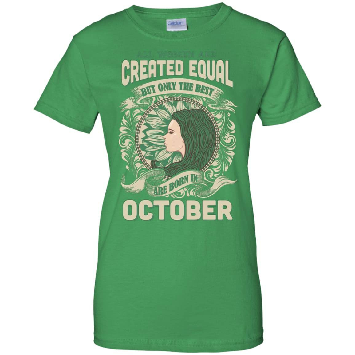 All Women Are Created Equal The Best Born In OCTOBER-T-Shirt & Hoodie-Women's T-Shirt-Irish Green