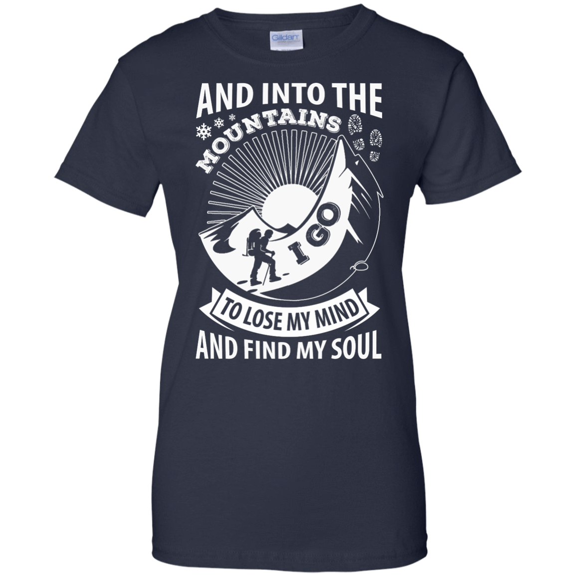 Into The Mountains I Go To Lose My Mind And Find My Soul-T-Shirt & Hoodie-Women's T-Shirt-Navy