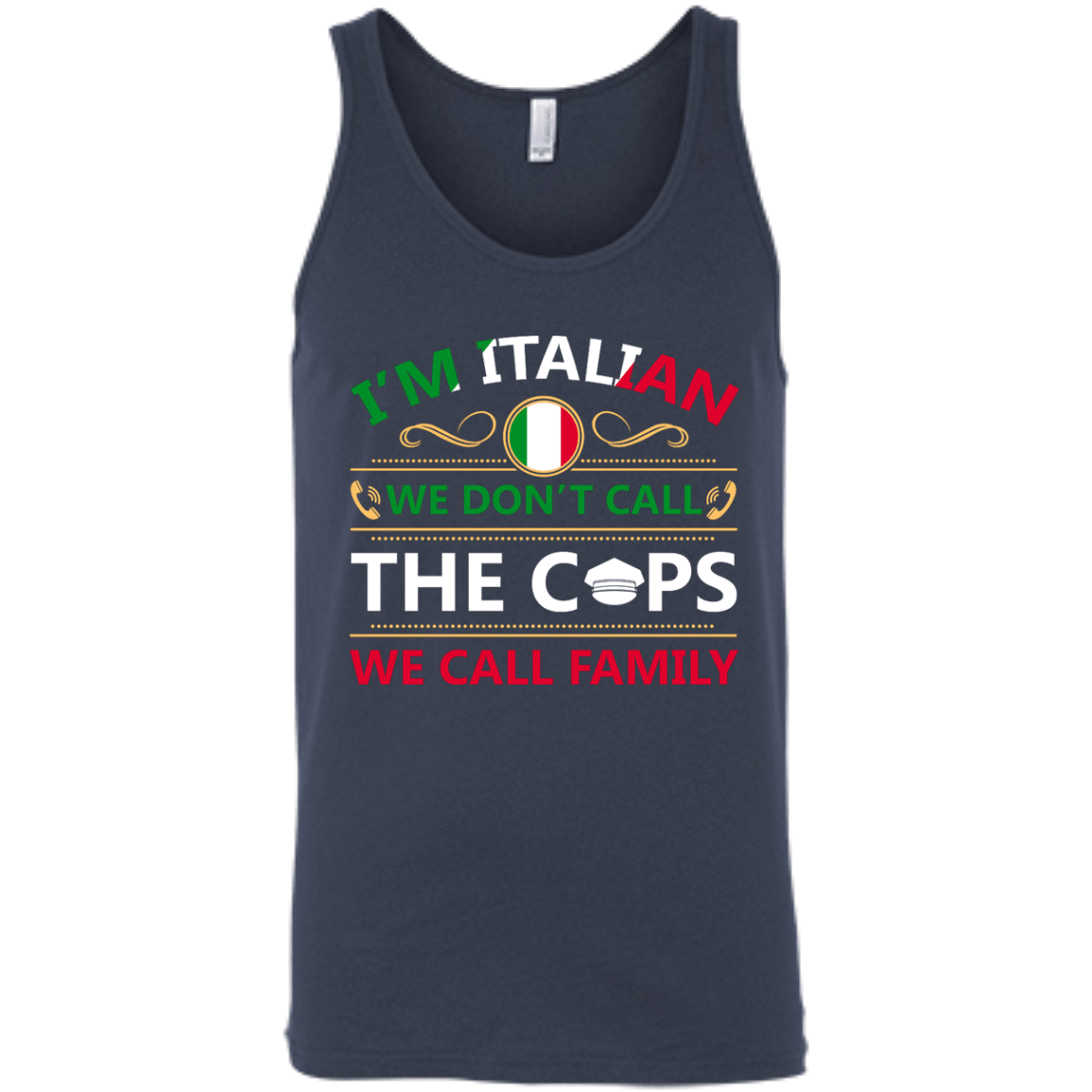 I'm Italian We Don't Call The Cops We Call Family-T-Shirt & Hoodie-Unisex Tank-Navy