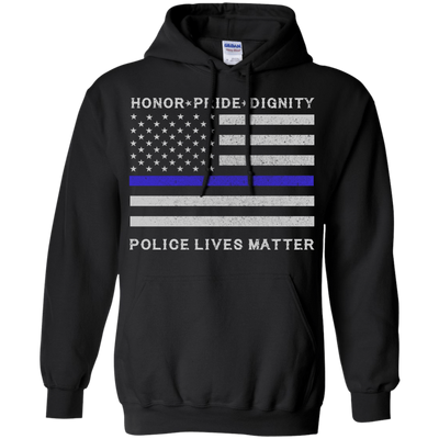 Police Lives Matter Honor Pride Dignity-T-Shirt & Hoodie-Pullover Hoodie-Black