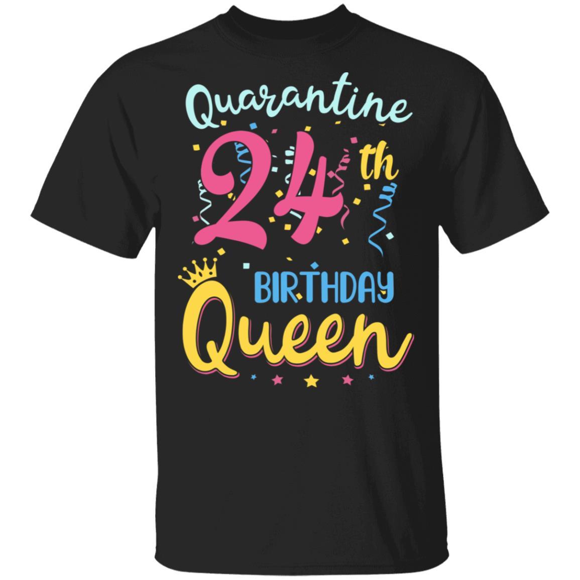 My 24th Birthday Quarantine Queen Social Distancing Gifts-T-Shirt & Tank Top-Classic T-Shirt-Black