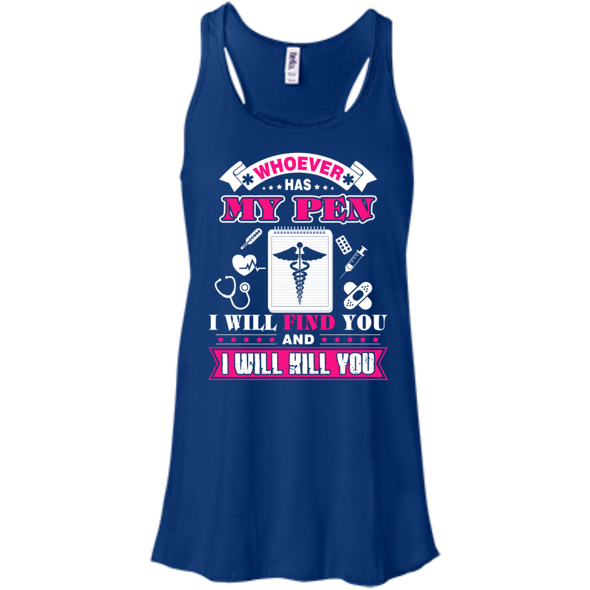 Whoever Has My Pen I Will Find You And I Will Kill You-T-Shirt & Hoodie-Women's Flowy Racerback Tank-True Royal