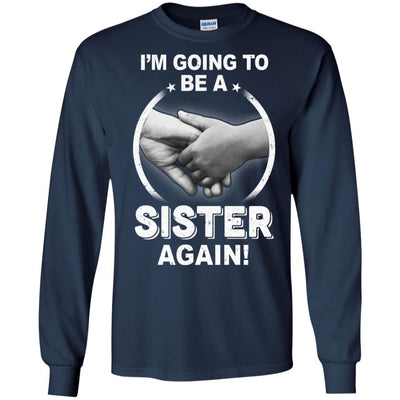I'm Going To Be A Sister Again New Sister-T-Shirt & Hoodie-Long Sleeve T-Shirt-Navy