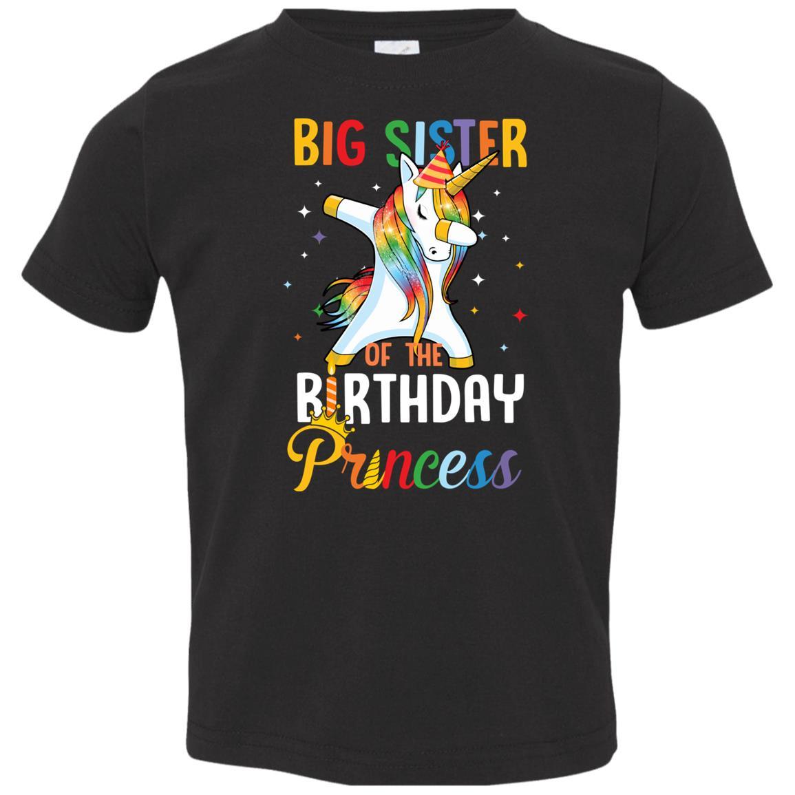 Proud Big Sister Of A Birthday Princess Unicorn Dab Youth-Youth Shirt-Toddler T-Shirt-Black
