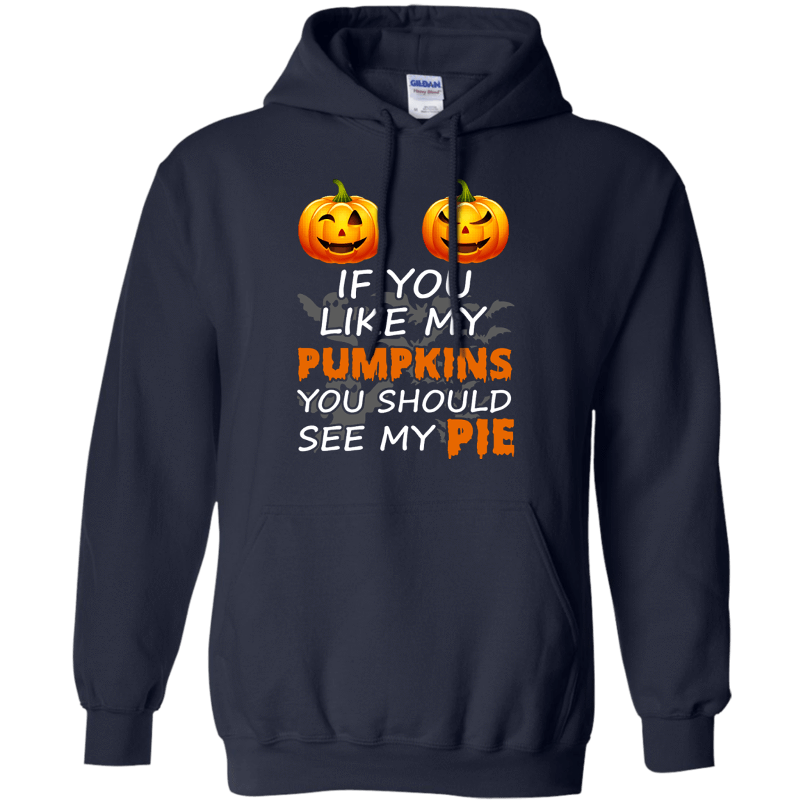 If You Like My Pumpkins You Should See My Pie-T-Shirt & Hoodie-Pullover Hoodie-Navy
