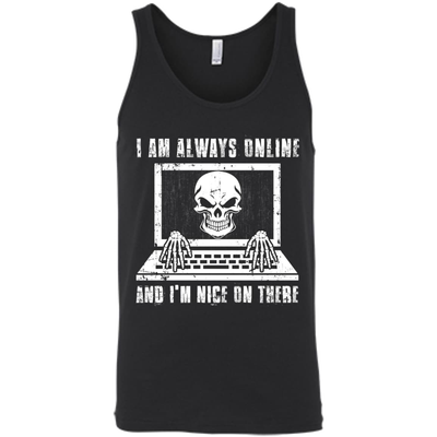 I AM ALWAYS ONLINE and I'm Nice On There-T-Shirt & Hoodie-Unisex Tank-Black