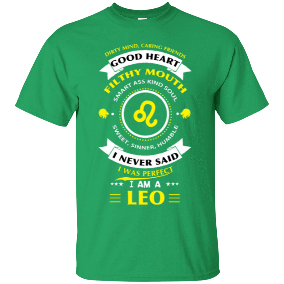 I never said I was perfect I am a LEO-T-Shirt & Hoodie-Classic T-Shirt-Irish Green