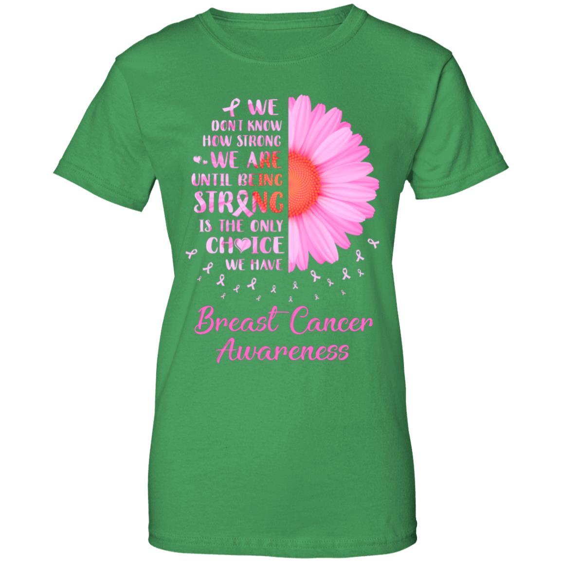 Being Strong Daisy Flower Pink Breast Cancer Awareness-T-Shirt & Hoodie-Women's T-Shirt-Irish Green