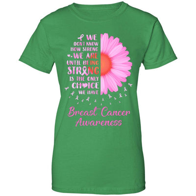 Being Strong Daisy Flower Pink Breast Cancer Awareness-T-Shirt & Hoodie-Women's T-Shirt-Irish Green