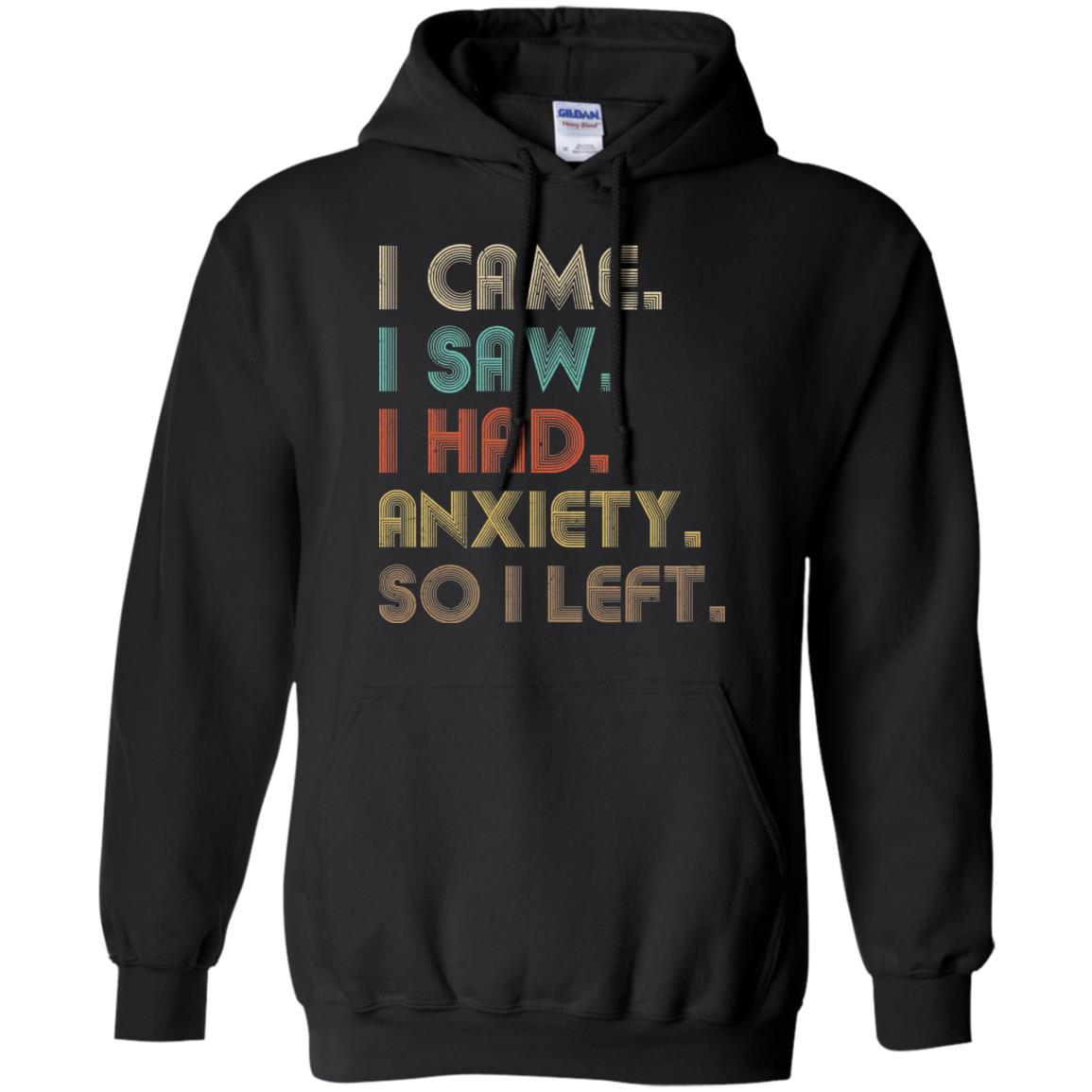 Vintage I Came I Saw I Had Anxiety So I Left-T-Shirt & Hoodie-Pullover Hoodie-Black
