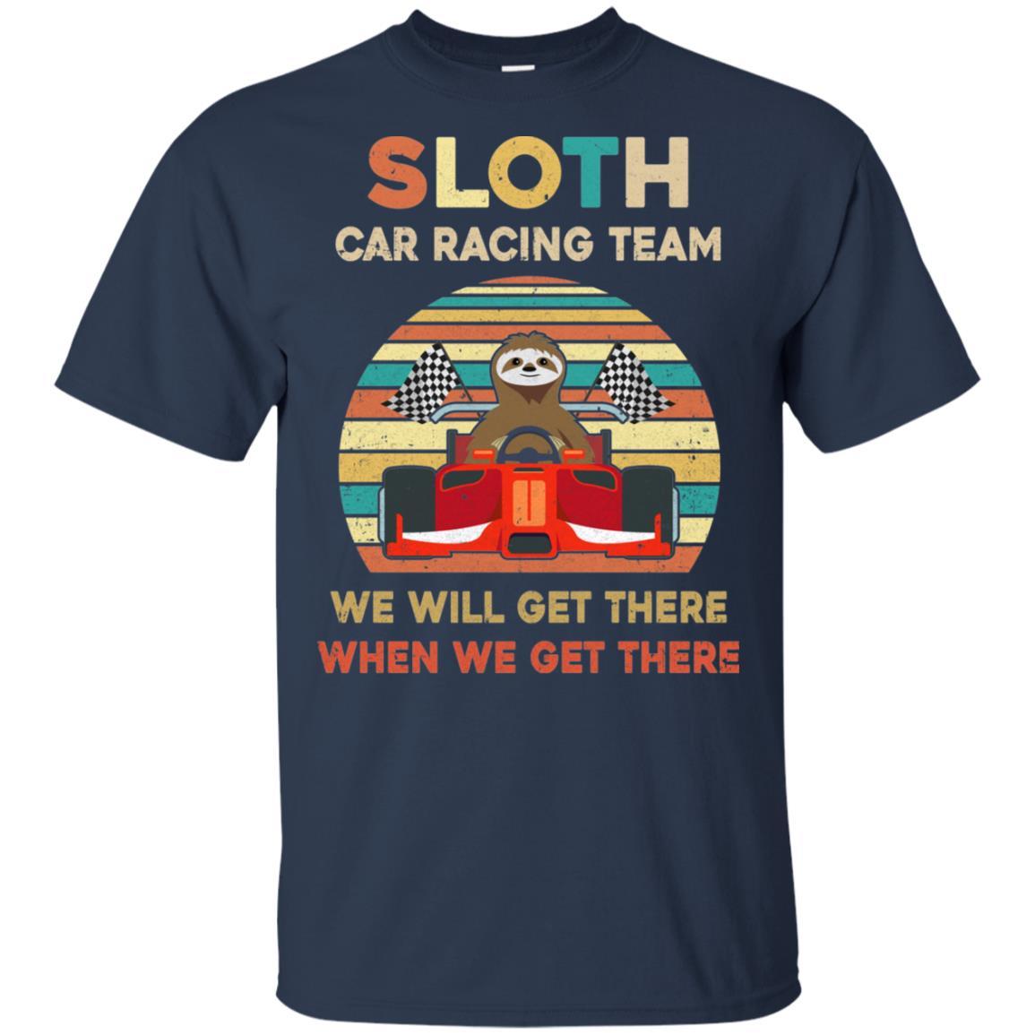 Sloth Car Racing Team We'll Get There When We Get There-T-Shirt & Hoodie-Classic T-Shirt-Navy