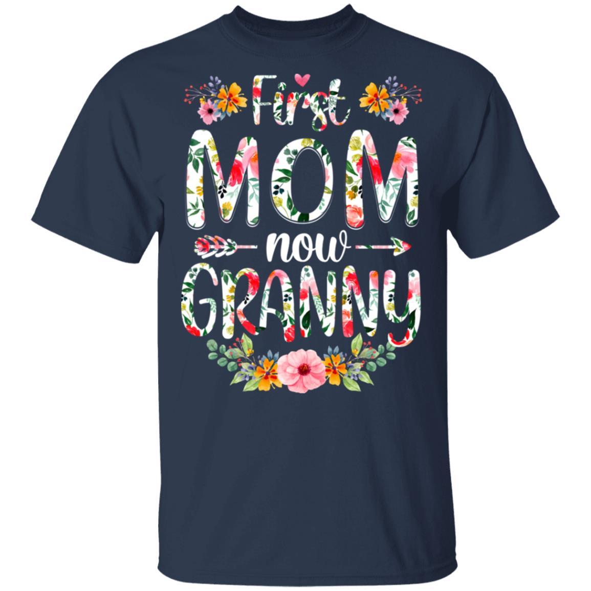 First Mom Now Granny Funny New Granny Mother's Day Gifts-T-Shirt & Hoodie-Classic T-Shirt-Navy