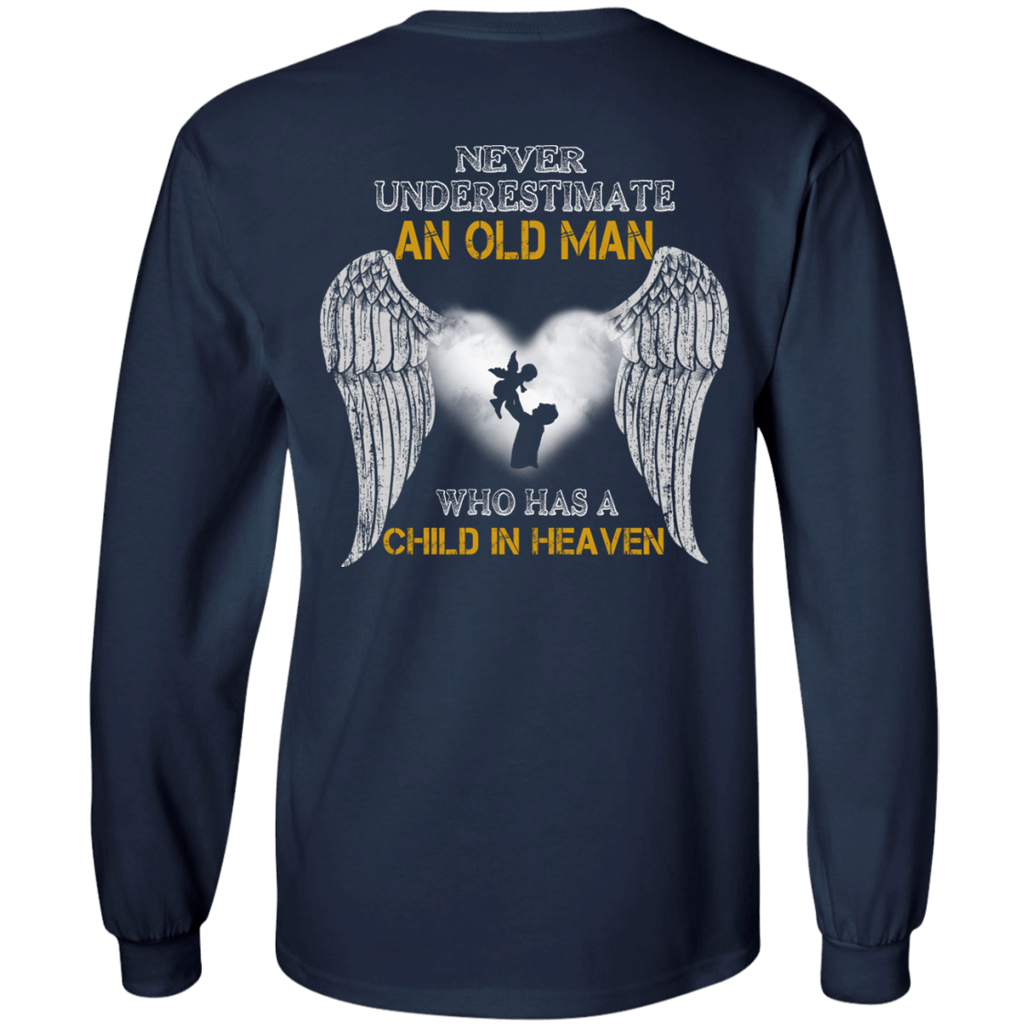 Never Undertimate An Old Man Has Child In Heaven-T-Shirt & Hoodie-Long Sleeve T-Shirt-Navy