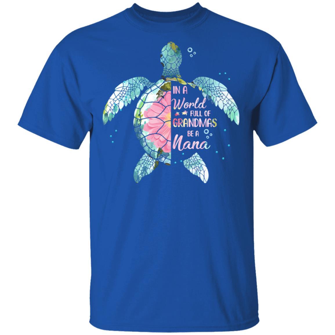 In A World Full Of Grandmas Be A Turtle Nana Mothers Day-T-Shirt & Hoodie-Classic T-Shirt-Royal