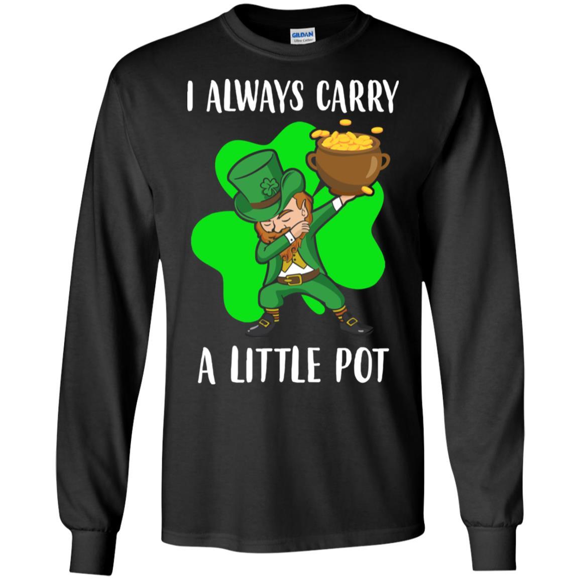 Dab I Always Carry A Little Pot Funny St Patricks Day-T-Shirt & Hoodie-Long Sleeve T-Shirt-Black