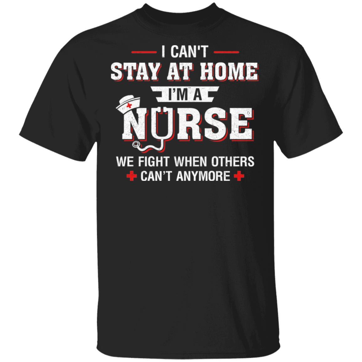 I Can't Stay At Home I'm A Nurse Quarantine-T-Shirt & Hoodie-Classic T-Shirt-Black
