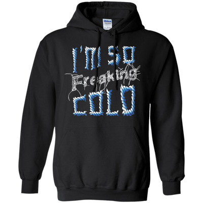 I'm So Freaking Cold-T-Shirt & Hoodie-Pullover Hoodie-Black