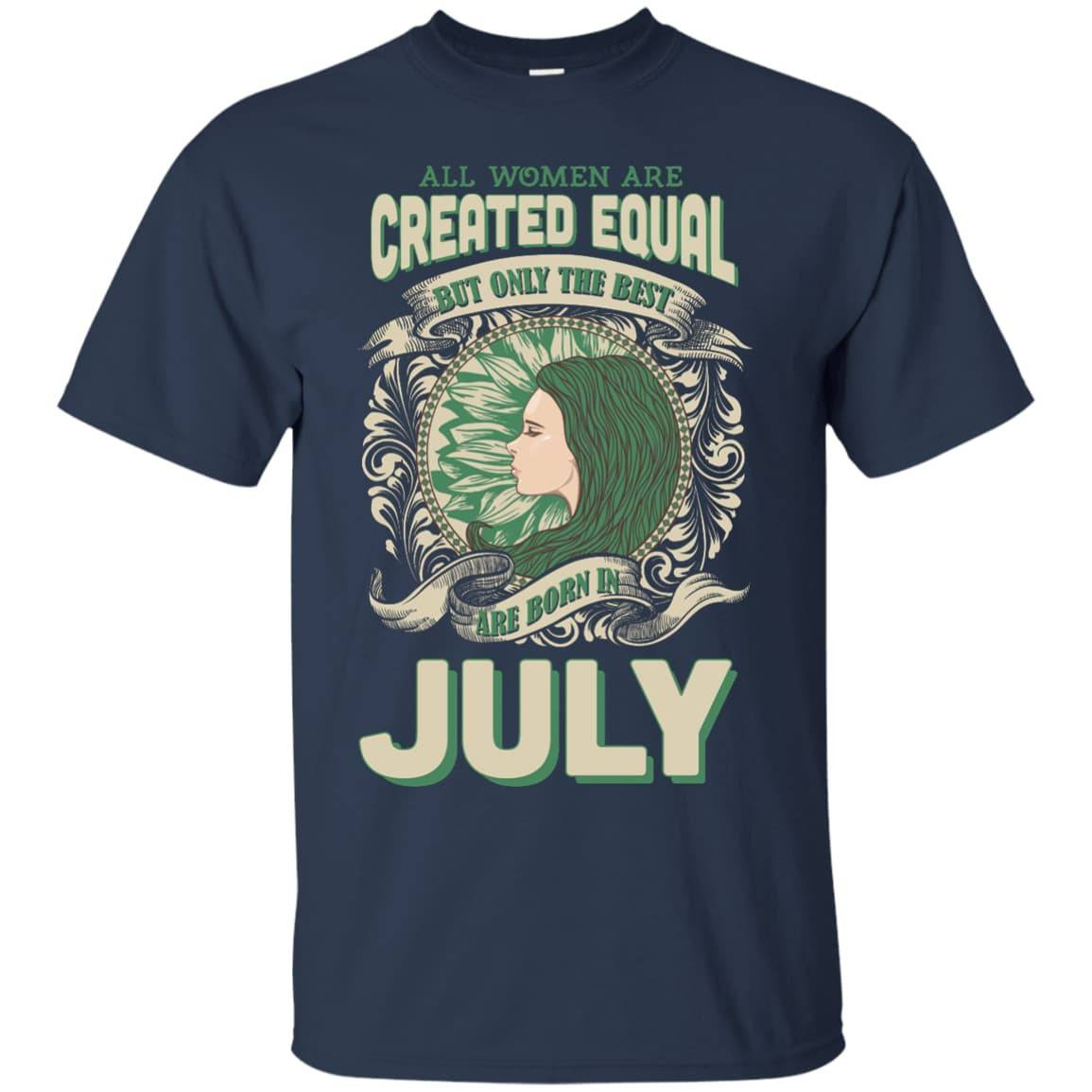 All Women Are Created Equal The Best Born In JULY-T-Shirt & Hoodie-Classic T-Shirt-Navy