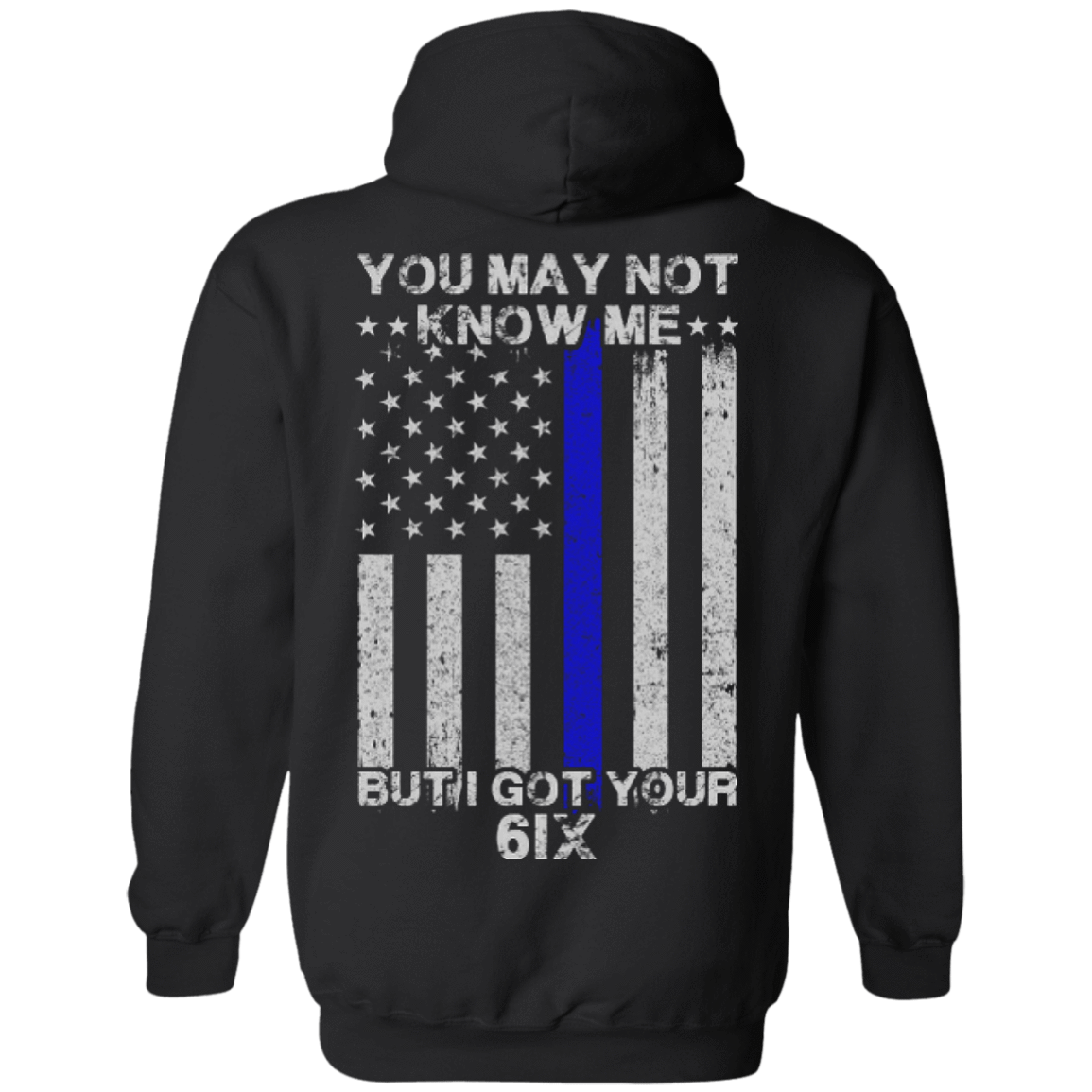 You may not know me but i got your 6 Police-T-Shirt & Hoodie-Pullover Hoodie-Black