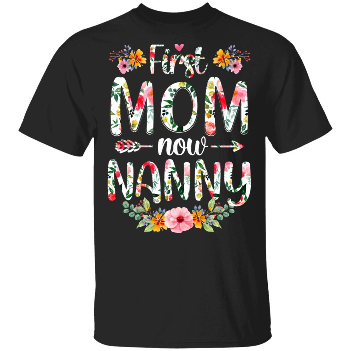 First Mom Now Nanny Funny New Nanny Mother's Day Gifts
