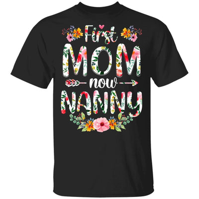First Mom Now Nanny Funny New Nanny Mother's Day Gifts-T-Shirt & Hoodie-Classic T-Shirt-Black
