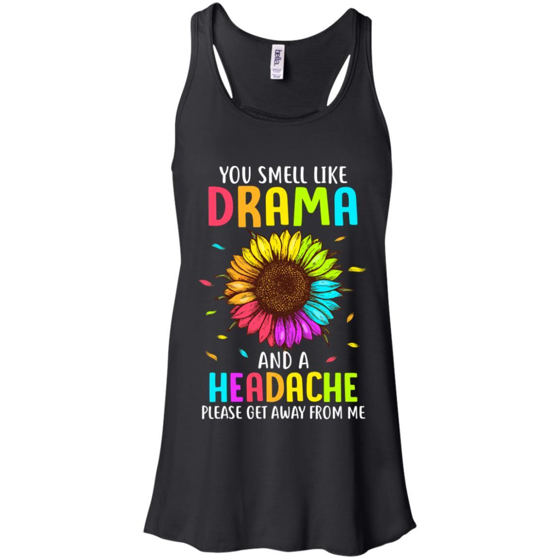 You Smell Like Drama And Headache Please Get Away From Me-T-Shirt & Tank Top-Women's Flowy Racerback Tank-Black