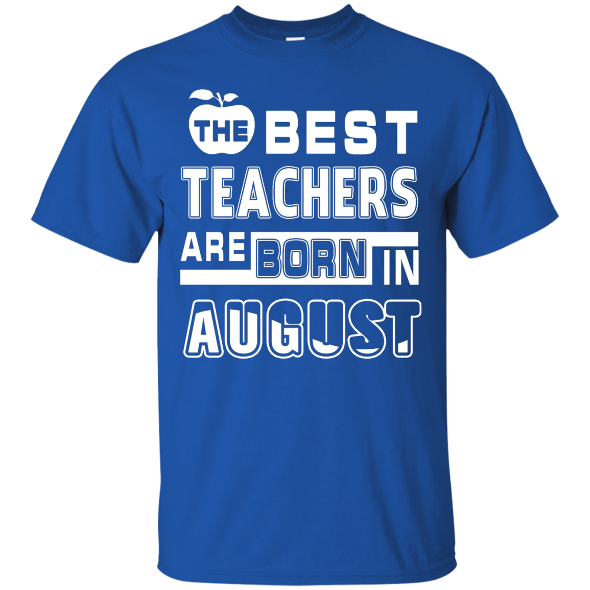 The Best Teachers Are Born In August-T-Shirt & Hoodie-Classic T-Shirt-Royal