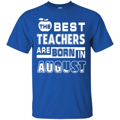 The Best Teachers Are Born In August-T-Shirt & Hoodie-Classic T-Shirt-Royal
