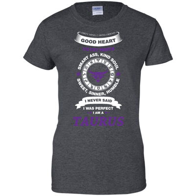 I Never Said I Was Perfect I Am A TAURUS-T-Shirt & Hoodie-Women's T-Shirt-Dark Heather