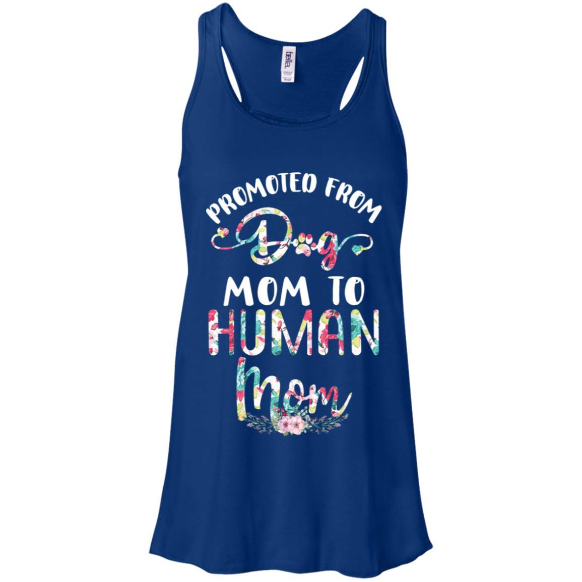 Floral Promoted From Dog Mom To Human Mom Gift-T-Shirt & Tank Top-Women's Flowy Racerback Tank-True Royal
