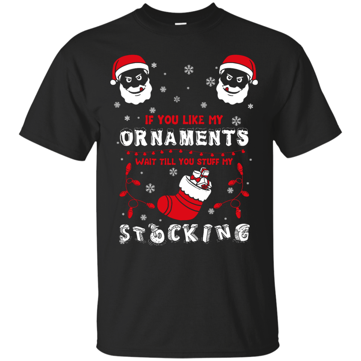 If You Like My Ornaments Wait Till You Stuff My Stocking-T-Shirt & Hoodie-Classic T-Shirt-Black