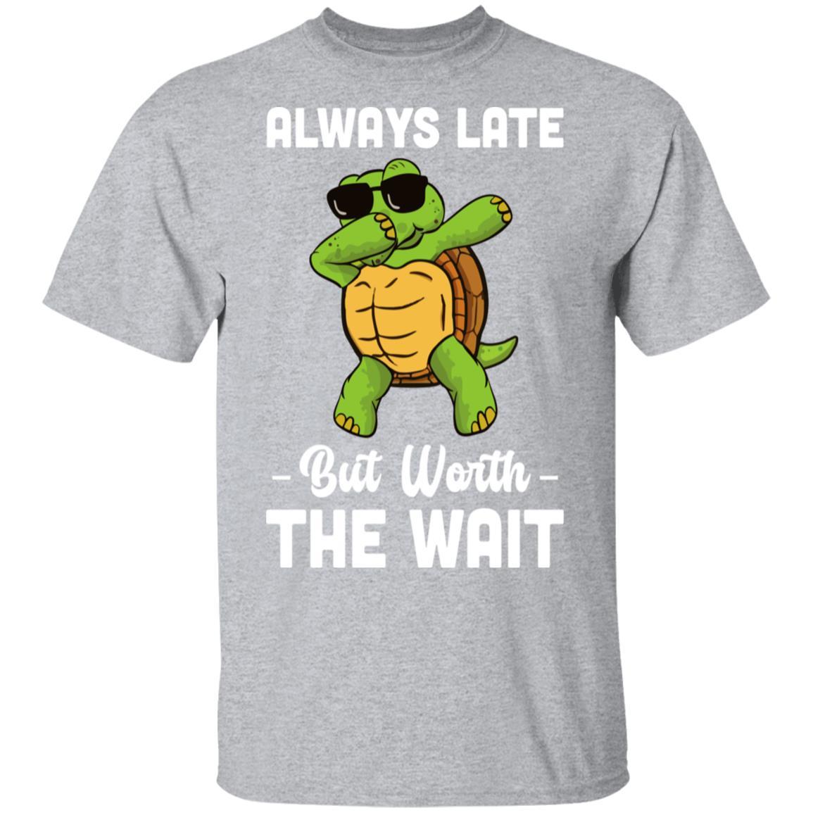 Always Late But Worth The Wait Latecomer Turtle Funny Gift-T-Shirt & Hoodie-Classic T-Shirt-Sport Grey