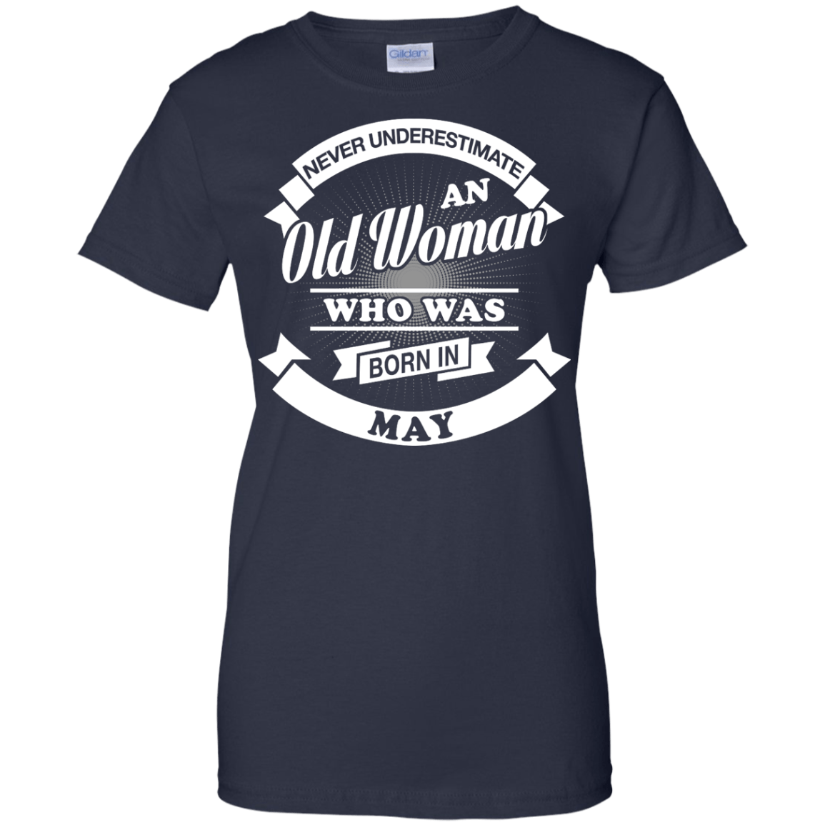 Never Underestimate An Old Woman Who Was Born In May-T-Shirt & Hoodie-Women's T-Shirt-Navy
