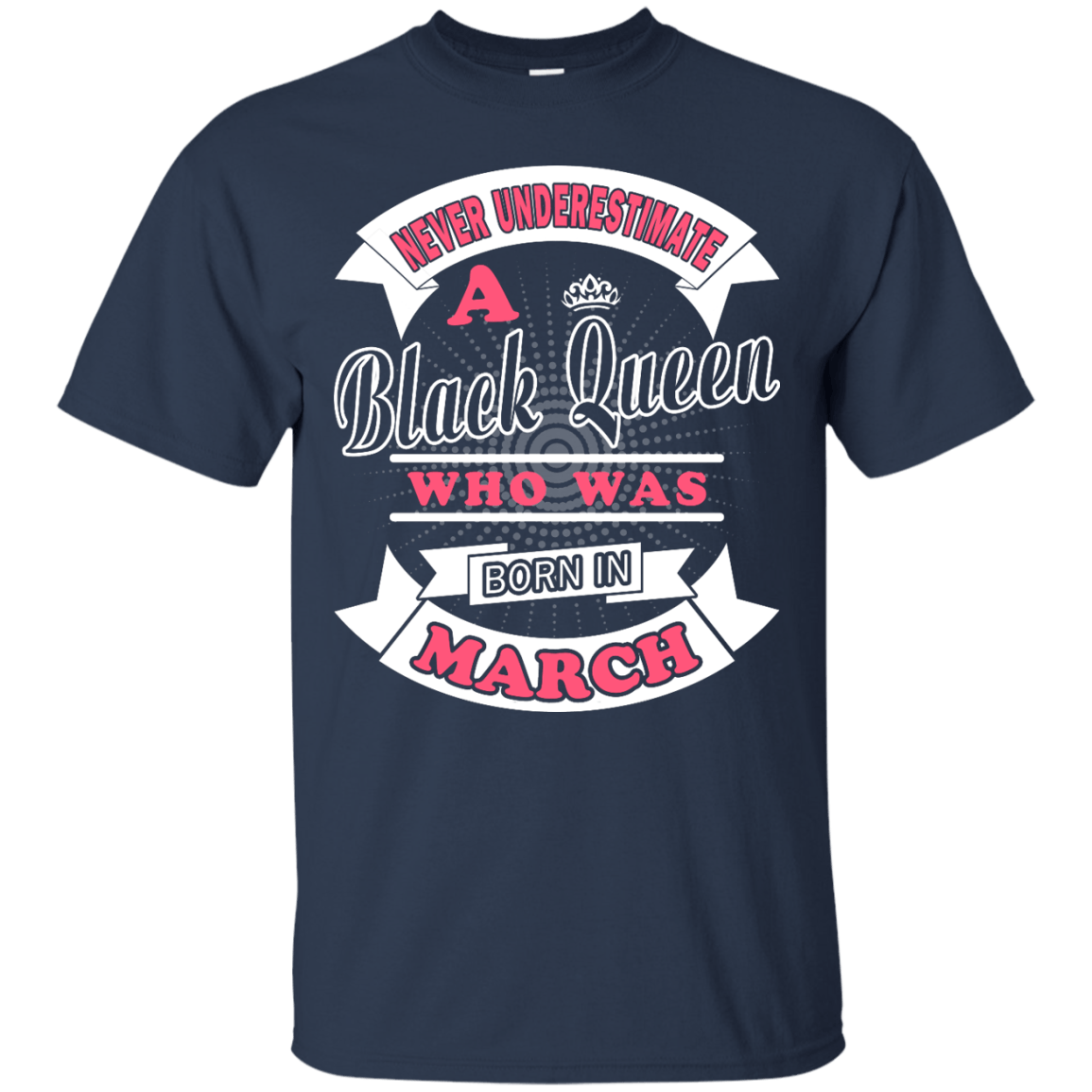 Never Underestimate A Black Queen Who Was Born In March-T-Shirt & Hoodie-Classic T-Shirt-Navy
