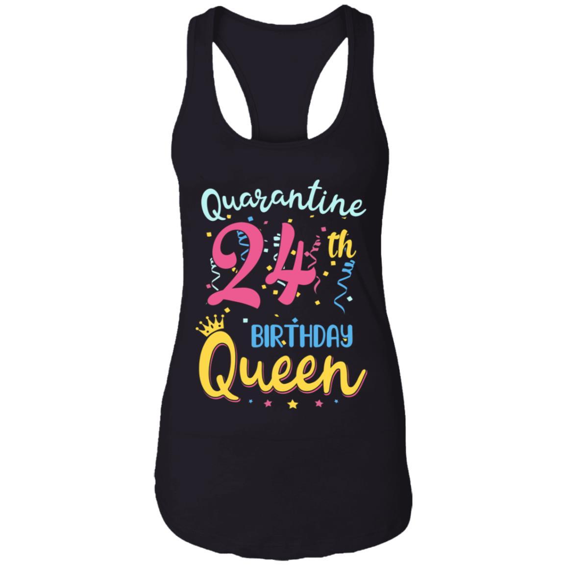 My 24th Birthday Quarantine Queen Social Distancing Gifts-T-Shirt & Tank Top-Women's Ideal Racerback Tank-Black