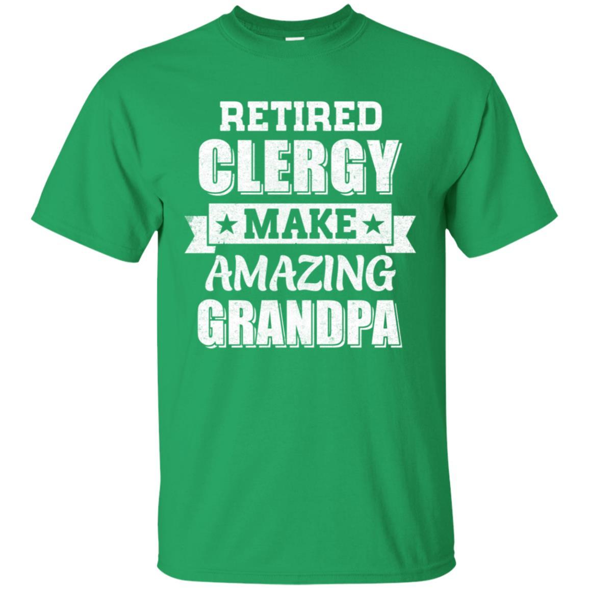 Funny Retired Clergy Make Amazing Grandpa Gifts-T-Shirt & Hoodie-Classic T-Shirt-Irish Green