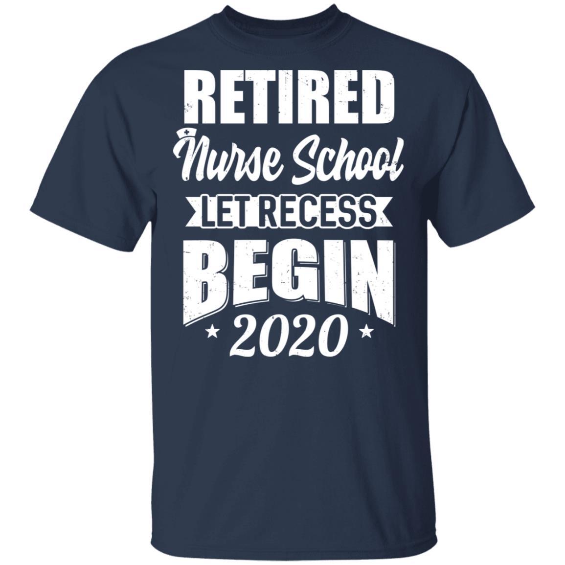 Retired Nurse School Let Recess Begin 2020 Retirement-T-Shirt & Hoodie-Classic T-Shirt-Navy