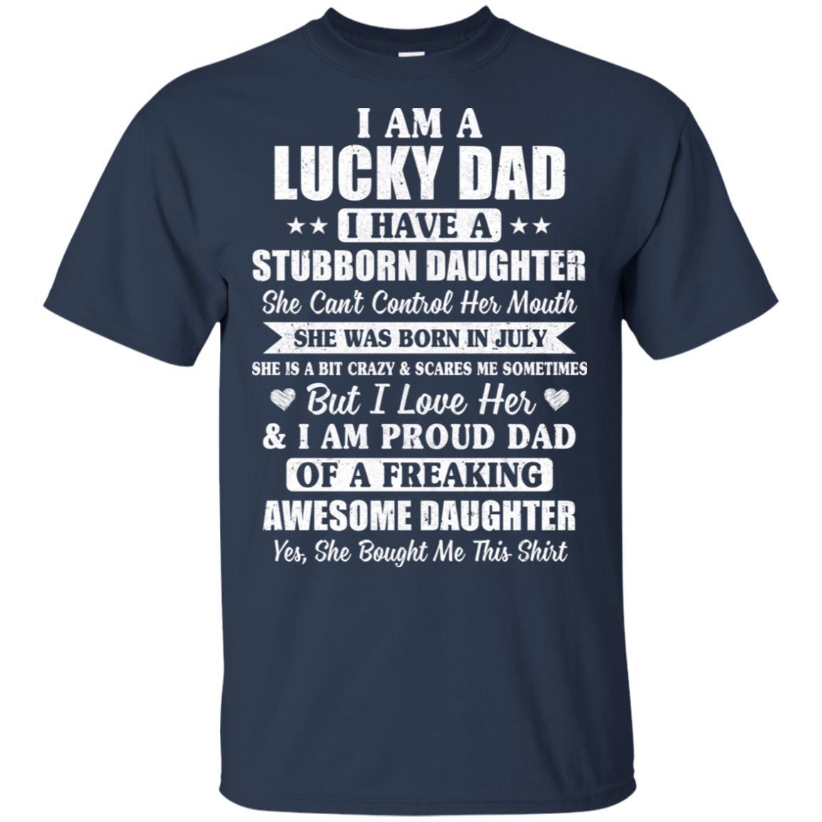 Lucky Dad Have A Stubborn Daughter Was Born In Jully-T-Shirt & Hoodie-Classic T-Shirt-Navy