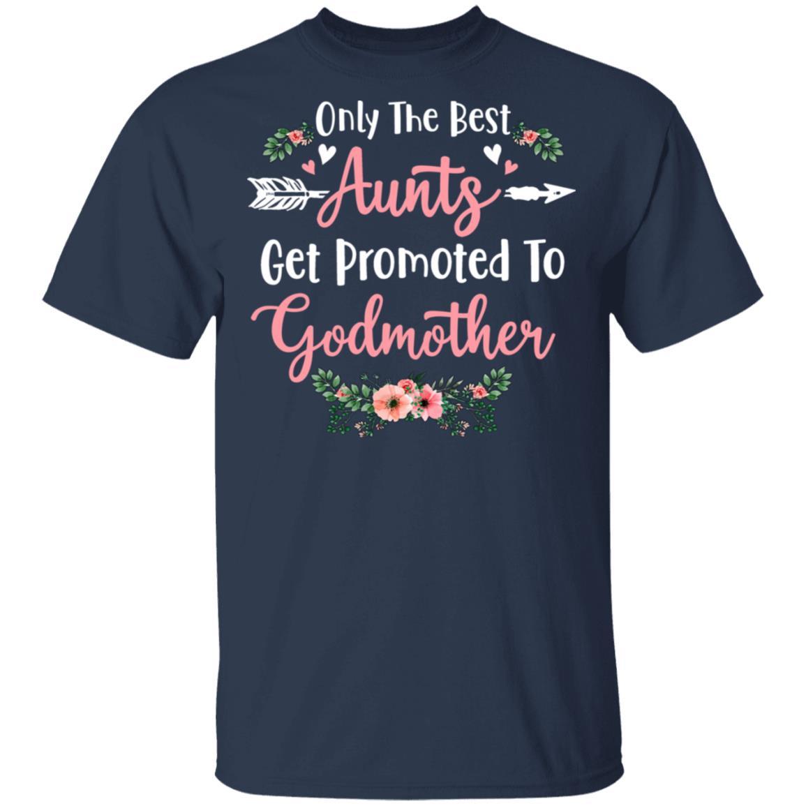 Only The Best Aunts Get Promoted To Godmother-T-Shirt & Tank Top-Classic T-Shirt-Navy