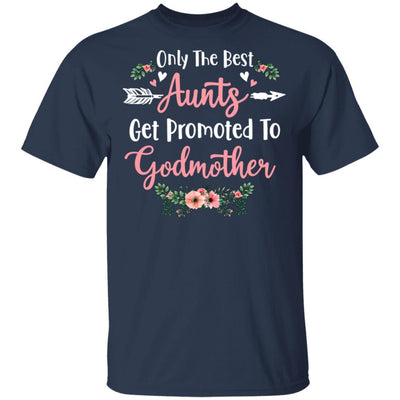 Only The Best Aunts Get Promoted To Godmother-T-Shirt & Tank Top-Classic T-Shirt-Navy