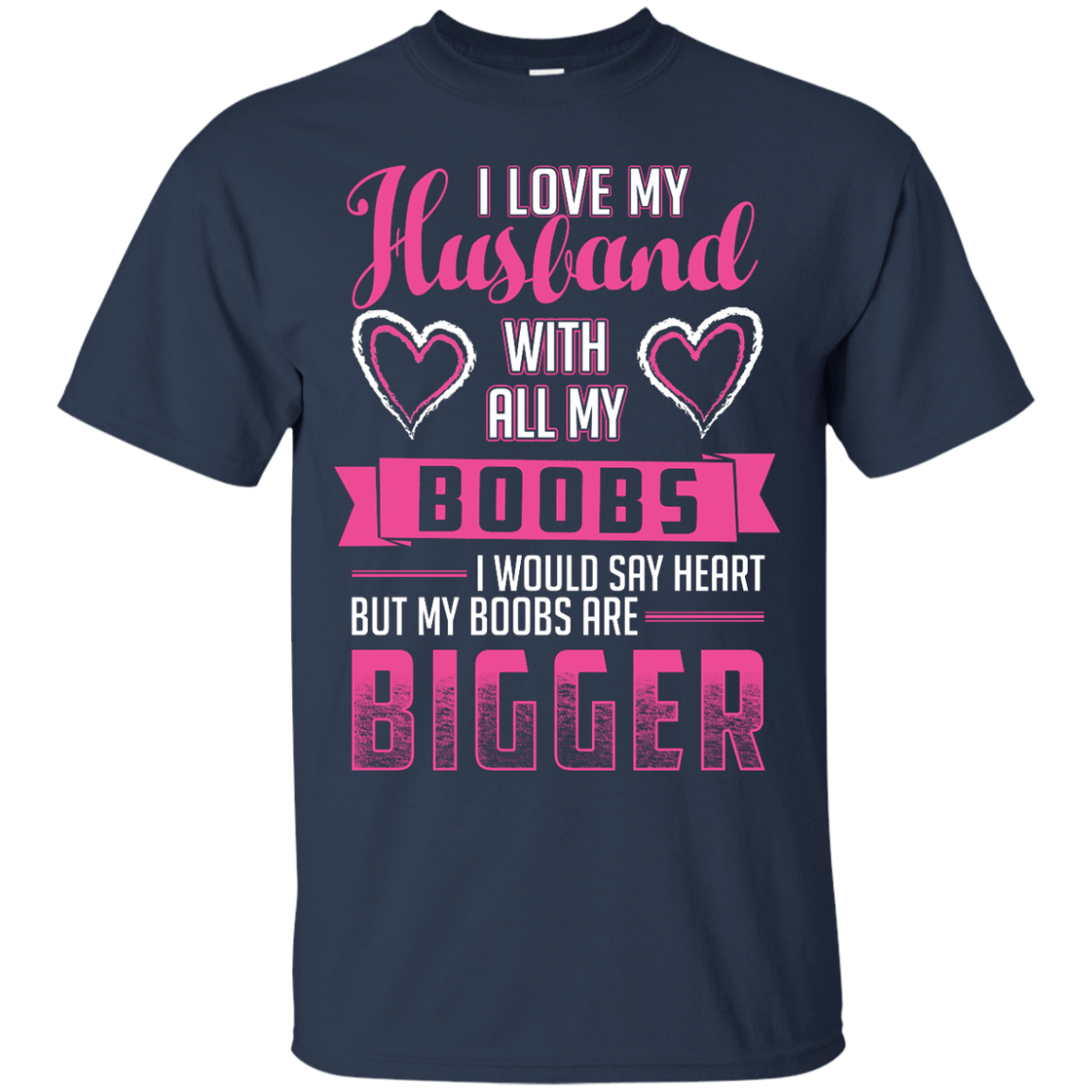 I Love My Husband With All My Boobs-T-Shirt & Hoodie-Classic T-Shirt-Navy